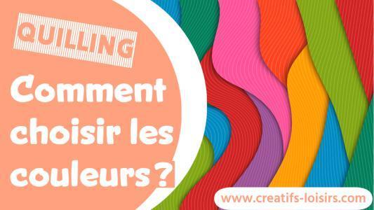 Comment choisir les couleurs de son tableau quilling ?