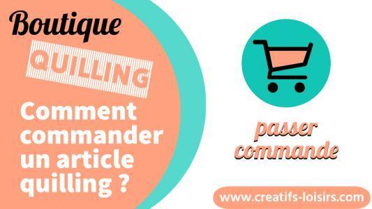 Comment commander article produit quilling boutique loisirs creatifs eugenie