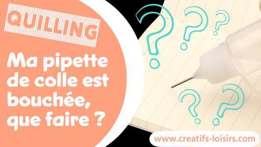 Déboucher son flacon applicateur de colle quilling