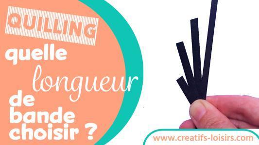 quelle longueur de bande de papier quilling choisir ?