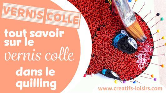 Quilling vernis colle paper bande papier roule tuto tutorial information tout savoir loisirs creatif eugenie