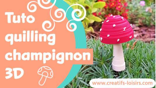 Tuto quilling chapignon 3d mushroom loisir creatif eugenie paper art 