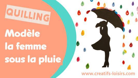 Tuto quilling facile debutant gratuit patron modele femme sous la pluie parapluie