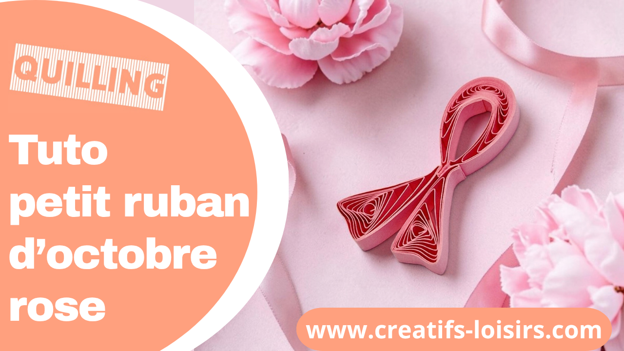 Tuto quilling ruban octobre rose diy facile debutant modele loisirs creatifs papier bandes paperolles 1