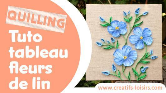 Tuto tableau quilling fleur de lin paper art